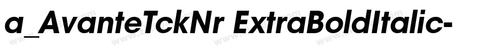 a_AvanteTckNr ExtraBoldItalic字体转换